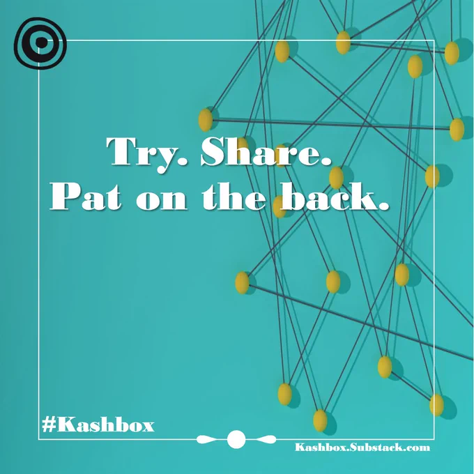 Social graphic to highlight the value of trying new things, sharing with others, and giving yourself credit - a new article on Kashbox.Substack.com. 