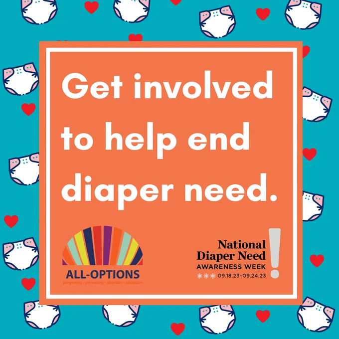 Graphic contains an orange square on top of a teal background with a pattern of diapers and hearts. Inside the square reads title "Get involved to help end diaper need." Below text are All-Options and National Diaper Need Awareness Week logos. 