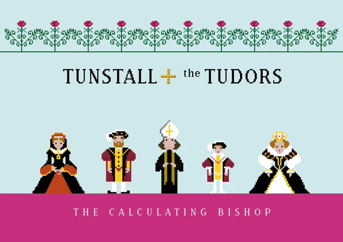 Title slide for 'Tunstall and the Tudors' exhibition, depicting Bishop Tunstall and other figures from Tudor History in cartoon form.