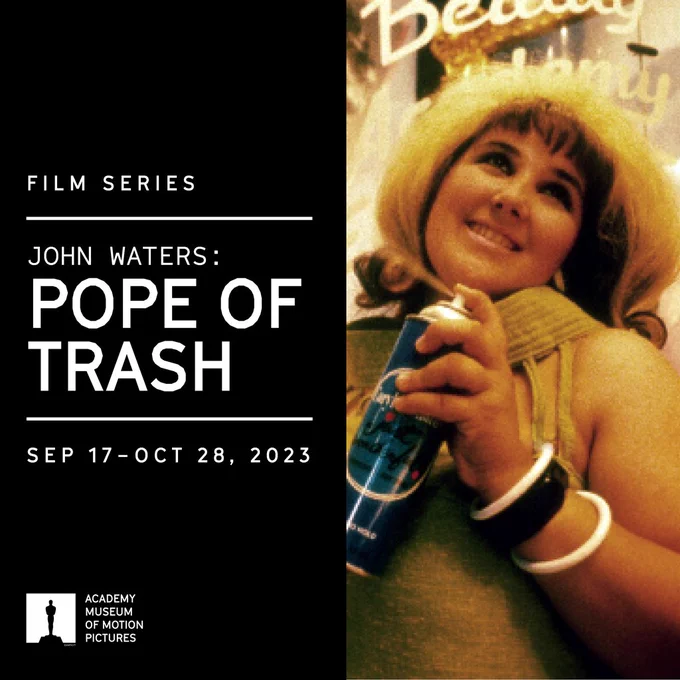 A still from HAIRSPRAY (1988) with text next to it that reads:
Film Series
John Waters: Pope of Trash
Sep 17-Oct 28, 2023
