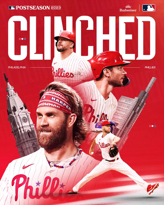 Philadelphia Phillies, Clinched Postseason 2023
Pictured: Cutouts of Kyle Schwarber, Trea Turner, Zack Wheeler and Bryce Harper in home white Phillies uniforms with red and blue lettering. They are pictured in front of Philadelphia City Hall and the Comcast Technology Center building.
MLB Postseason clinches sponsored by Budweiser.