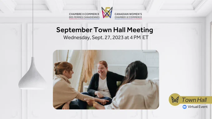 "September Town Hall Meeting, Wednesday, Sept. 27, 2023 at 4 PM ET, Town Hall Virtual Event", Canadian Women's Chamber of Commerce logo.