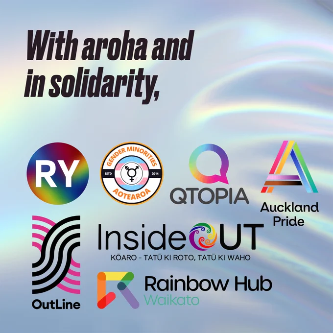 With aroha and in solidarity, logos from: RainbowYOUTH, Gender Minorities Aotearoa, Qtopia, Auckland Pride, OutLine, InsideOUT Kōaro, Rainbow Hub Waikato.
