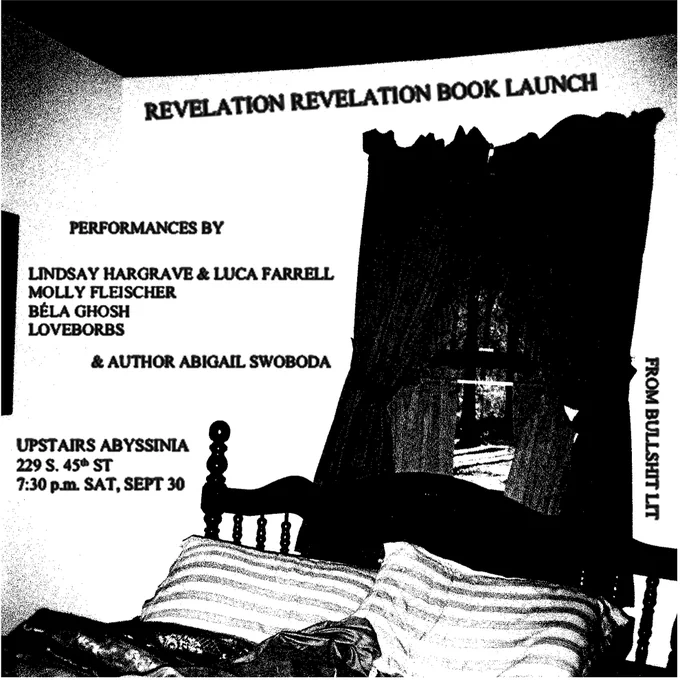 BOOK LAUNCH FOR ABIGAIL SWOBODA'S REVELATION REVELATION

SEPTEMBER 30, 2023

7:30 PM @ ABYSSINIA IN PHILLY