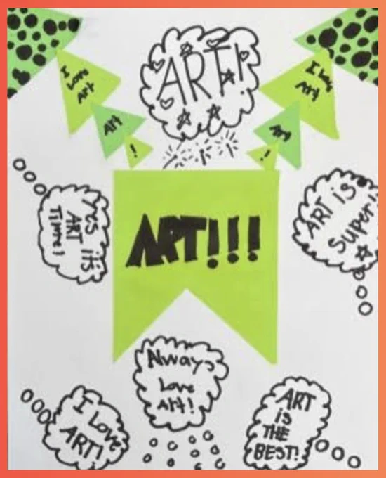 A child has collaged green shapes onto white paper and has written words on the white and green paper in black ink. The words real "ART!!!", "I Love Art", and in thought bubbles, they have written "Yes, it's art time", "Art Is Super!", "Always love Art!" and "Art is the best!"