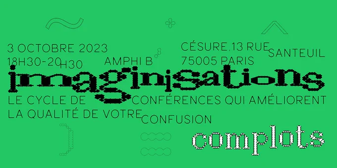 Imaginisations #3 : "Complots". 3 octobre 2023, 18h30-20h30, à Césure Paris, 13 rue de Santeuil 75005