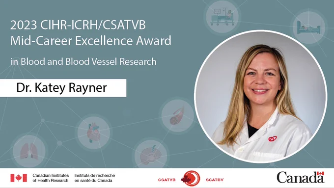 Dr. Katey Rayner – Recipient of the 2023 CIHR-ICRH/CSATVB Mid-Career Excellence Award in Blood and Blood Vessel Research.
