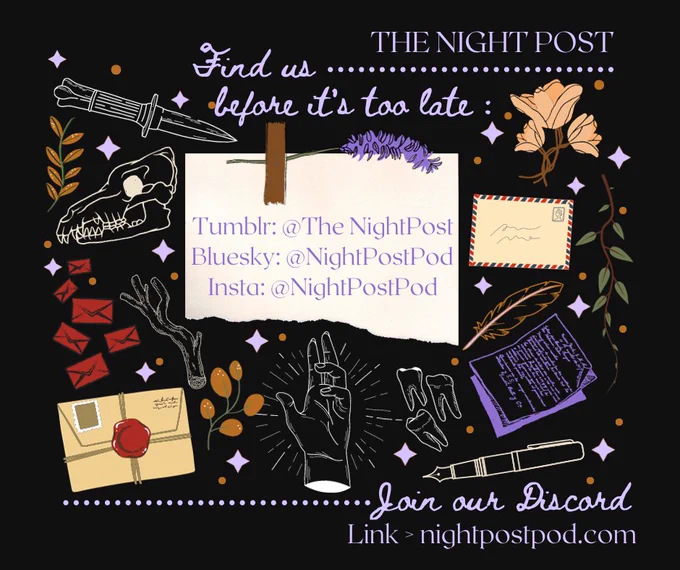 The Night Post's handles on other sites. Tumblr: @TheNightPost; Bluesky: @NightPostPod; Insta: @NightPostPod. Discord link at nightpostpod.com