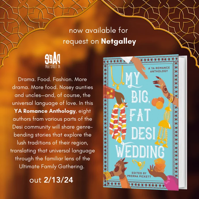 MY BIG FAT DESI WEDDING

now available for request on Netgalley

Drama. Food. Fashion. More drama. More food. Nosey aunties and uncles—and, of course, the universal language of love. In this YA Romance Anthology, eight authors from various parts of the Desi community will share genre-bending stories that explore the lush traditions of their region, translating that universal language through the familiar lens of the Ultimate Family Gathering.

Out 2/13/24