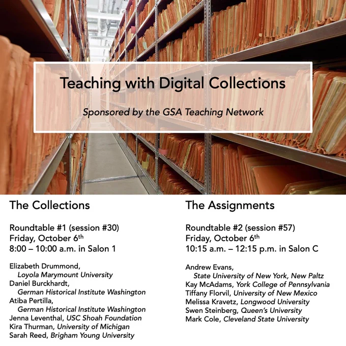 Photo from the Stasi archives, aisle of shelves filled with files. Text reads: Teaching with Digital Collections and includes information about the 2 roundtables, one about Collections (10/6 @ 8am in Salon 1) and the other about Assignments (10/6 @ 10:15 am in Salon C).