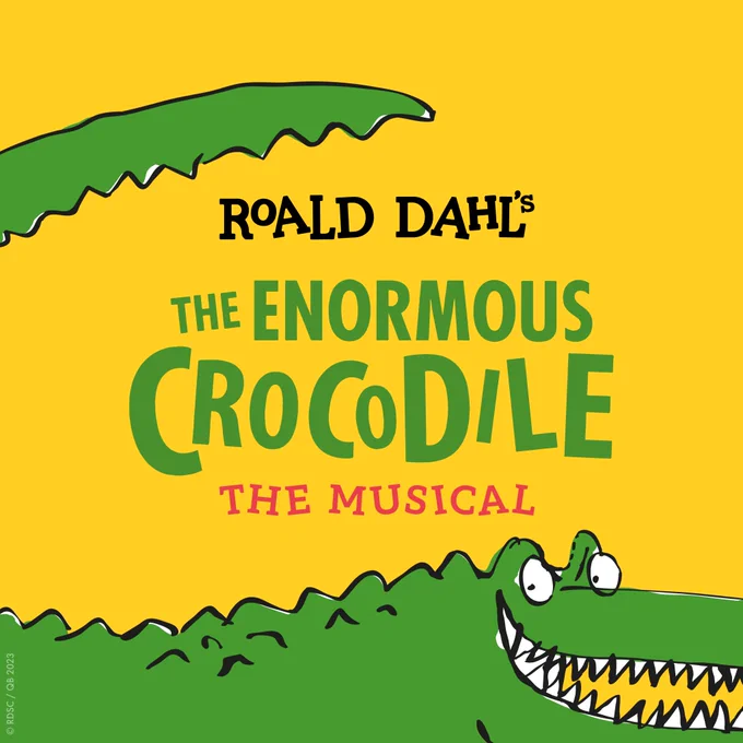 An illustration The Enormous Crocodile Quentin Blake, on a bright yellow background with the text ‘A Leeds Playhouse, Roald Dahl Story Company and Regent’s Park Open Air Theatre Production. Roald Dahl’s The Enormous Crocodile The Musical. Book & Lyrics by Suhayla El-Bushra. Music by Ahmed Abdullahi Gallab. Additional music and lyrics by Tom Brady’. 