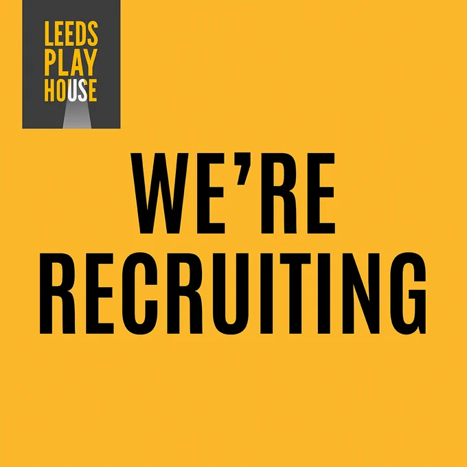An orange square with black text: WE'RE RECRUITING. On the top left corner, the Leeds Playhouse logo.