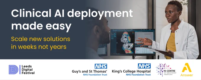 Clinical AI deployment made easy - scale new solutions in weeks not years. Leeds Digital Festival.