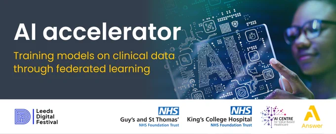 AI accelerator - training models on clinical data through federated learning. Leeds Digital Festival.