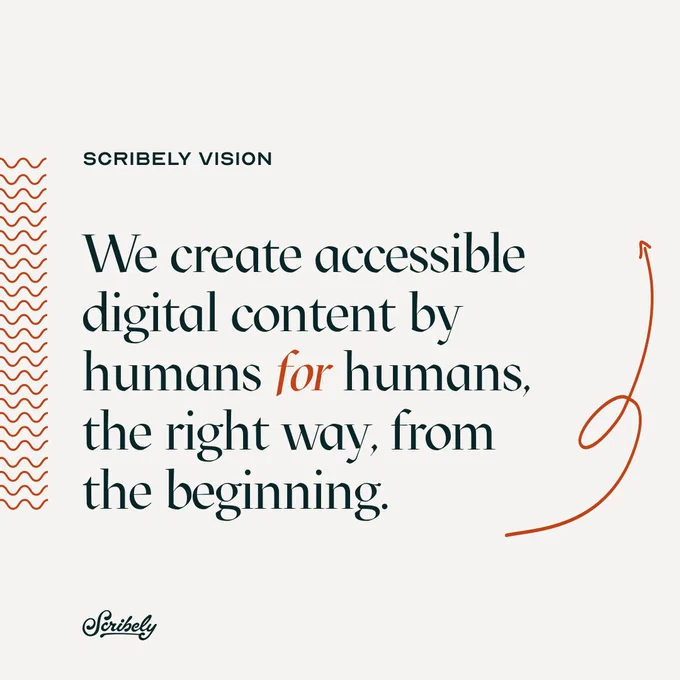 Text image reads, “Scribely vision. We create accessible digital content by humans for humans, the right way, from the beginning.”