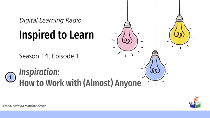 upper right: 3 sketched lightbulbs, hanging from the top, lower left, R10Tech podcast logo; "Digital Learning Radio, Inspired to Learn, Season 14, Episode 1, Inspiration: How to Work with (Almost) Anyone"
