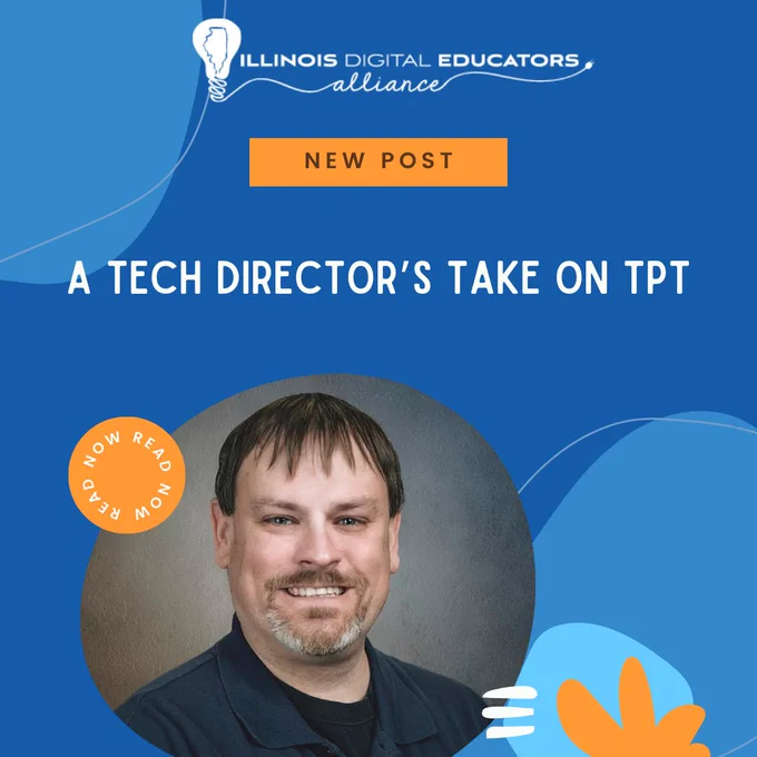 Illinois Digital Educators Alliance
New Post
A Tech Director's Take on TpT
Read Now