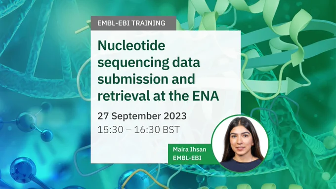 Graphics image showing webinar at EMBL-EBI about nucleotide sequencing data submission and retrieval at the ENA. The webinar will run on 27 September 2023 at 15:30 BST. The speaker is Maira Ihsan.
