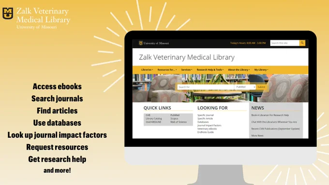 Graphic of a computer screen with the Zalk Veterinary Medical Library website's homepage. Text says: "Access ebooks, search journals, find articles, use databases, look up journal impact factors, request resources, get research help, and more!"