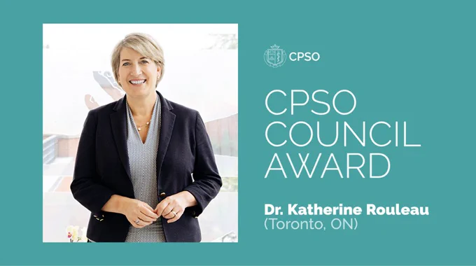 Dr. Katherine Rouleau smiles as she looks into the camera. 
Image text: CPSO Council Award, Dr. Katherine Rouleau (Toronto, ON)