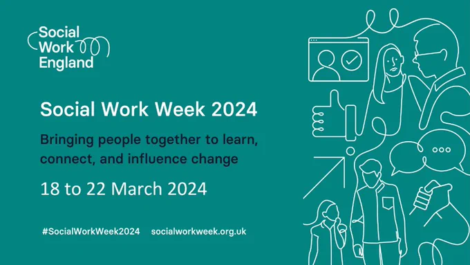 Social Work Week 2024. Bringing people together to learn, connect, and influence change. 18 to 22 March 2024. #SocialWorkWeek2024 socialworkweek.org.uk