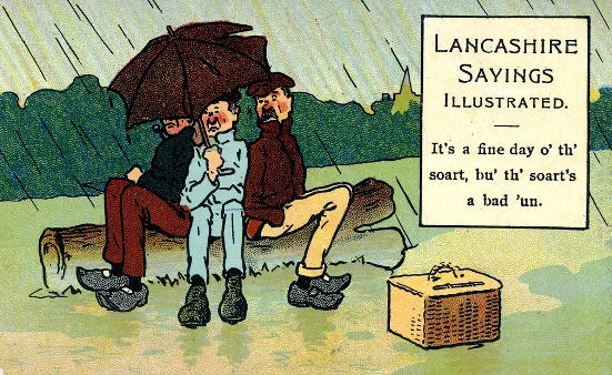 three men sit under an umbrella. text is in Lancashire dialect. Translated as It's a fine day of the sort but the sort's a bad one.
