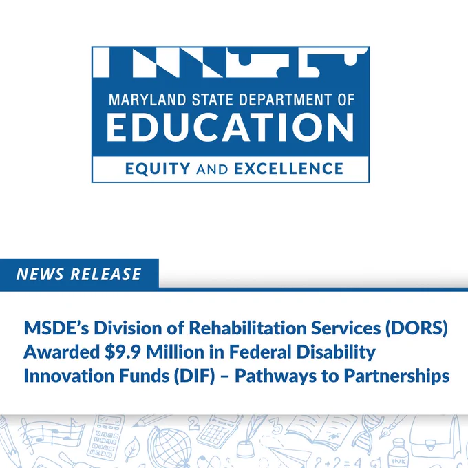 Blue and white news release graphic with text that reads, "News Release: MSDE’s Division of Rehabilitation Services (DORS) Awarded $9.9 Million in Federal Disability Innovation Funds (DIF) – Pathways to Partnerships."