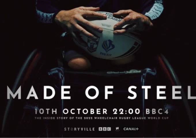 Poster for MADE OF STEEL documentary, displaying the time and date of the documentary. James Simpson, double leg amputee sitting in a RGK Elite sports chair holding a rugby ball presenting the logos of England rugby league and France rugby league.