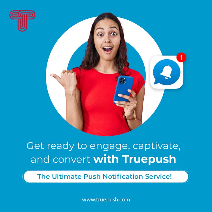 Get ready to engage, captivate, and convert with Truepush