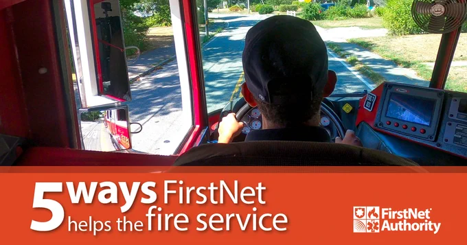 "5 ways FirstNet helps the fire service"; view from behind a male firefighter driving a firetruck; FirstNet Authority logo