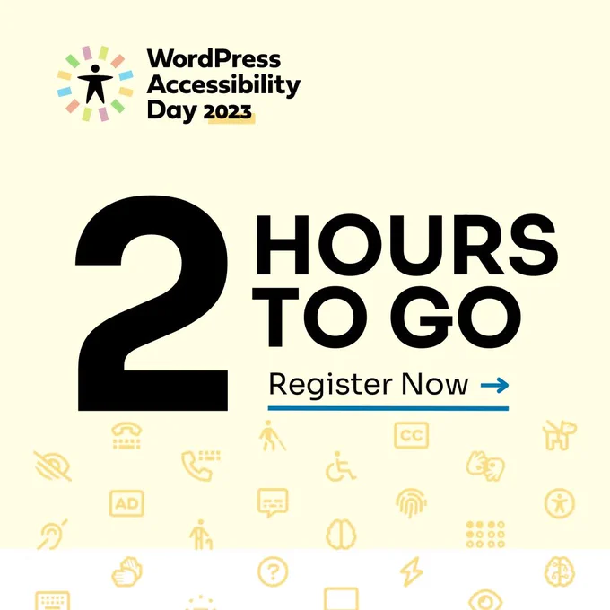 WordPress Accessibility Day 2023. 2 hours to go. Register now.
