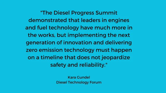 A graphic that says the following: "The Diesel Progress Summit demonstrated that leaders in engines and fuel technology have much more in the works, but implementing the next generation of innovation and delivering zero emission technology must happen on a timeline that does not jeopardize safety an