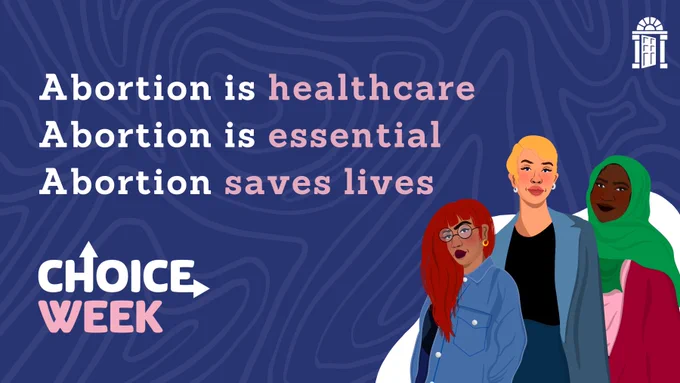 Abortion is healthcare
Abortion is essential 
Abortion saves lives 

Choice Week 