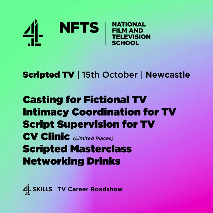 Text displays: Scripted TV, 15th October, Newcastle, Casting for Fictional TV, Intimacy Coordinator for TV, Script Supervision for TV, CV clinic, Scripted Masterclass, Networking Drinks and the logos of Channel 4, NFTS, National Film and Television School and 4 Skills