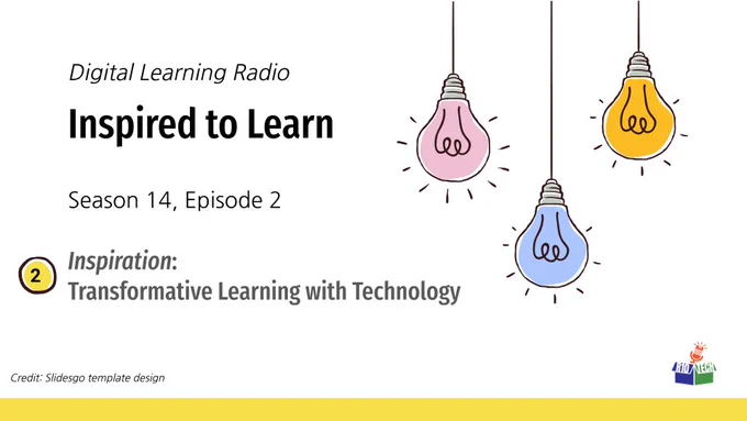upper right: 3 sketched lightbulbs, hanging from the top, lower right, R10Tech podcast logo; "Digital Learning Radio, Inspired to Learn, Season 14, Episode 2, Inspiration: Transformative Learning with Technology" Credit: Slidesgo template design
