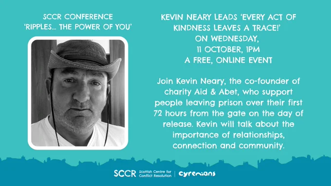 A turquoise background. At the top of the image the text reads 'SCCR CONFERENCE. THE POWER OF YOU.' Below the text we see an image of a man in black and white. The man is unshaven and wearing a hat. Below the photo we read more text: 'KEVIN NEARY LEADS 'EVERY ACT OF KINDNESS LEAVES A TRACE' ON WEDNESDAY, 11 OCTOBER, 1PM. A FREE ONLINE EVENT.'