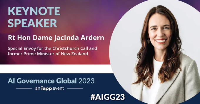 Keynote Speaker Rt Hon Dame Jacinda Ardern. Special Envoy for the Christchurch Call and Former Prime Minister of NZ. AI Governance Global 2023