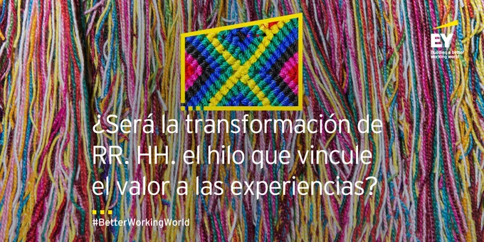 ¿Será la transformación de Recursos Humanos el hilo que vincule el valor a las experiencias?