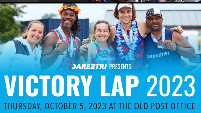 A group of Dare2Tri athletes are seen smiling and wearing medals and Hawaiian shirts after completing a race. Text overlaying the photo reads Dare2Tri presents Victory Lap 2023. Thursday October 5 2023 at the old post office.