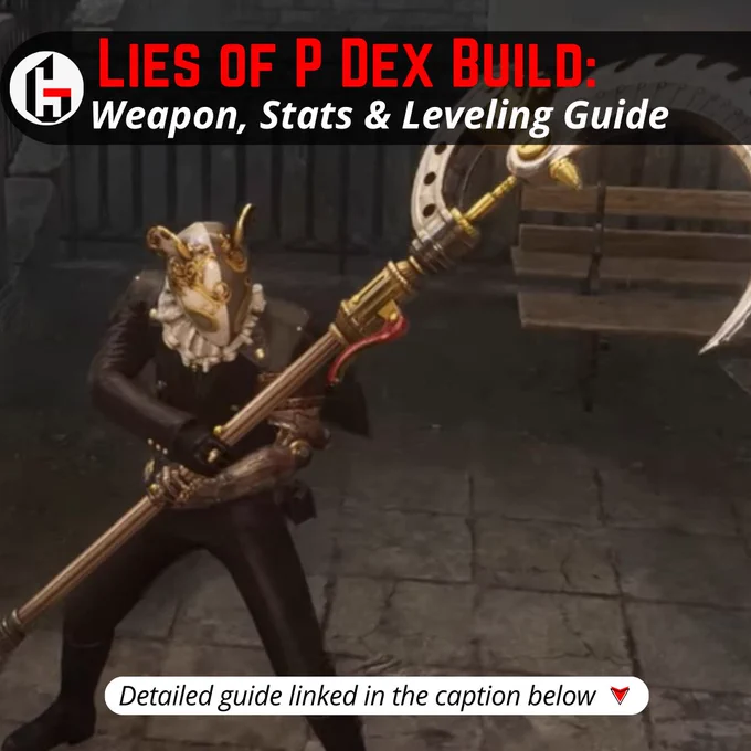 Lies of P Dex Build: Weapon, Stats & Leveling Guide - GamesHorizon - Gaming News, Gaming Features, Gaming Guides and much more on Video Games