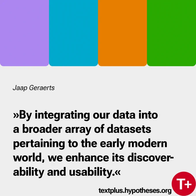 Jaap Geraerts

»By integrating our data into a broader array of datasets pertaining to the early modern world, we enhance its discoverability and usability.« 

textplus.hypotheses.org 