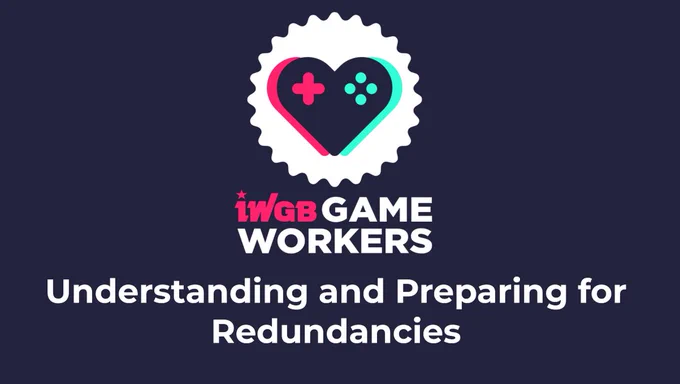 IWGB Game Workers

Understanding and Preparing for Redundancies