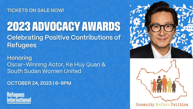 An invitation to Refugees International's 2023 Advocacy Awards: Celebrating Positive Contributions of Refugees. Honoring Oscar-Winning Actor, Ke Huy Quan and South Sudan Women United. October 24, 2023 from 6-9pm. The invitation also shows a headshot of Ke Huy Quan, South Sudan Women United's logo, a painting by Nima Javan called Life Scenery, and the Refugees International logo. 