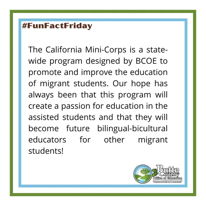 The California Mini-Corps is a state-wide program designed by BCOE to promote and improve the education of migrant students. Our hope has always been that this program will create a passion for education in the assisted students and that they will become future bilingual-bicultural educators for other migrant students!