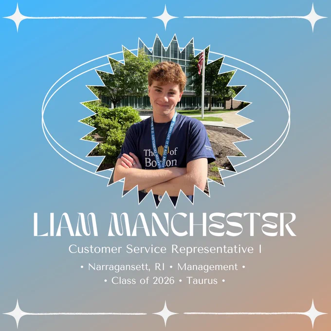 Graphic introducing Liam Manchester, a Customer Service Representative I from Narragansett, RI. He is a Management major from the class of 2026 and a Taurus. Liam crosses his arms smiles at the camera, red hair shining in the sunlight.