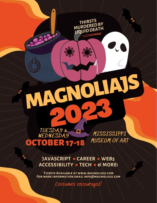 Flyer for MagnoliaJS 2023 that highlights topics (JavaScript, career, web5, accessibility, tech, and more) and says you can get tickets on the website or email info at magnoliajs.com for more information. Costumes encouraged!