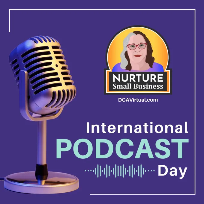 International Podcast Day. Nurture Small Business. DCAVirtual.com. Image of a microphone.