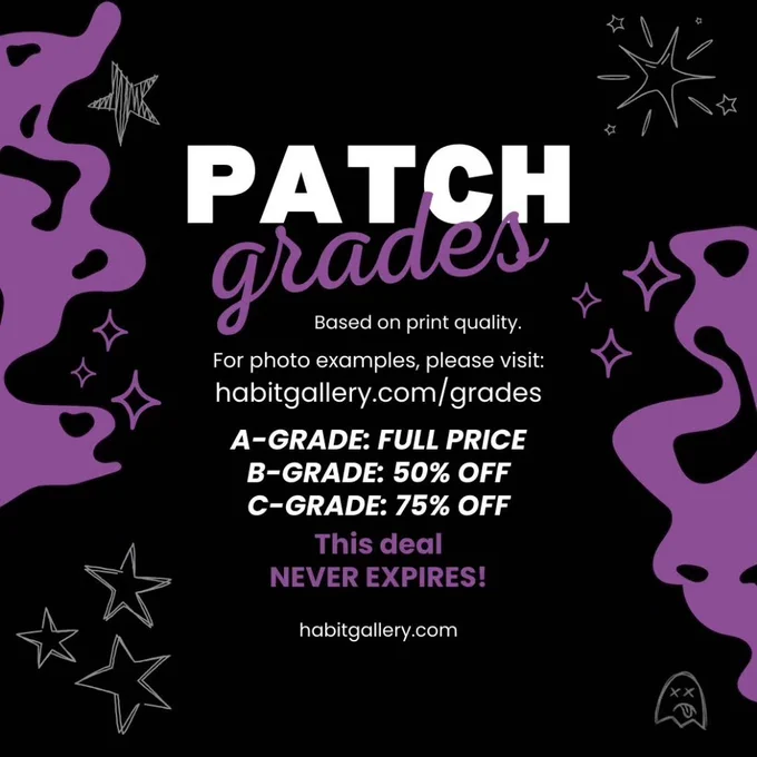 patch grades. based on print quality. for photo examples please visit habitgallery.com/grades 
A Grade, full price
B grade, 50% off
C grade, 75% off
this deal never expires!
habitgallery.com