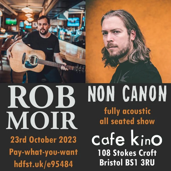 A poster for Rob Moir and Non Canon, fully acoustic all-seated show at Cafe Kino, Bristol. Tickets available from hfst.uk/e95484