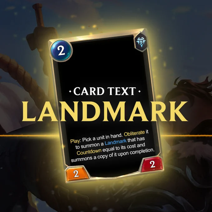 A card is shown with text that reads "Card Text: Landmark." Flavor text on this card reads "Play: Pick a unit in hand. Obliterate it to summon a Landmark that has Countdown equal to its cost and summons a copy of it upon completion."